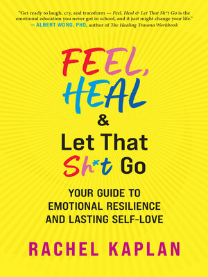 cover image of Feel, Heal, and Let That Sh*t Go